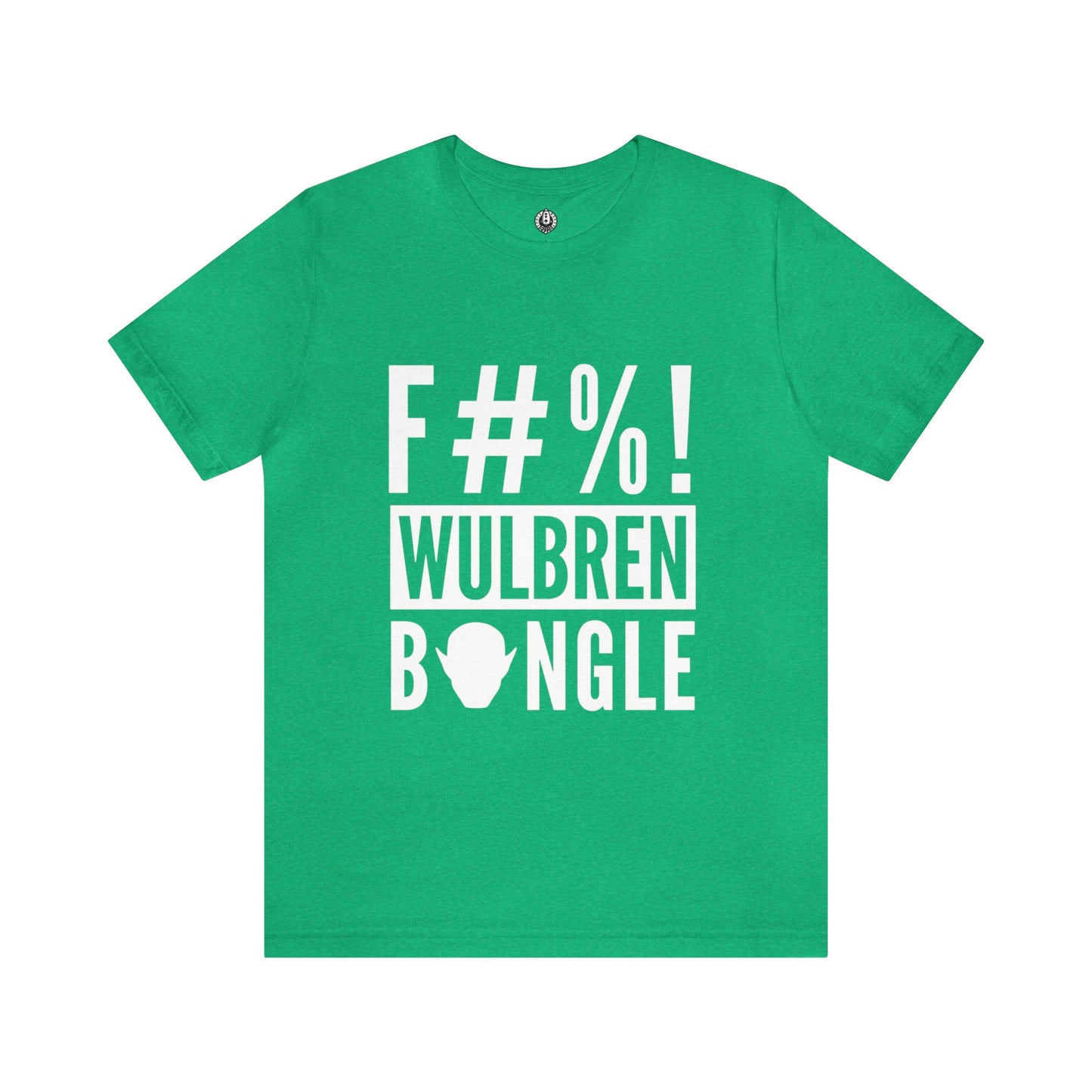 F#%! Wulbren Bongle - T-Shirt (Unisex)