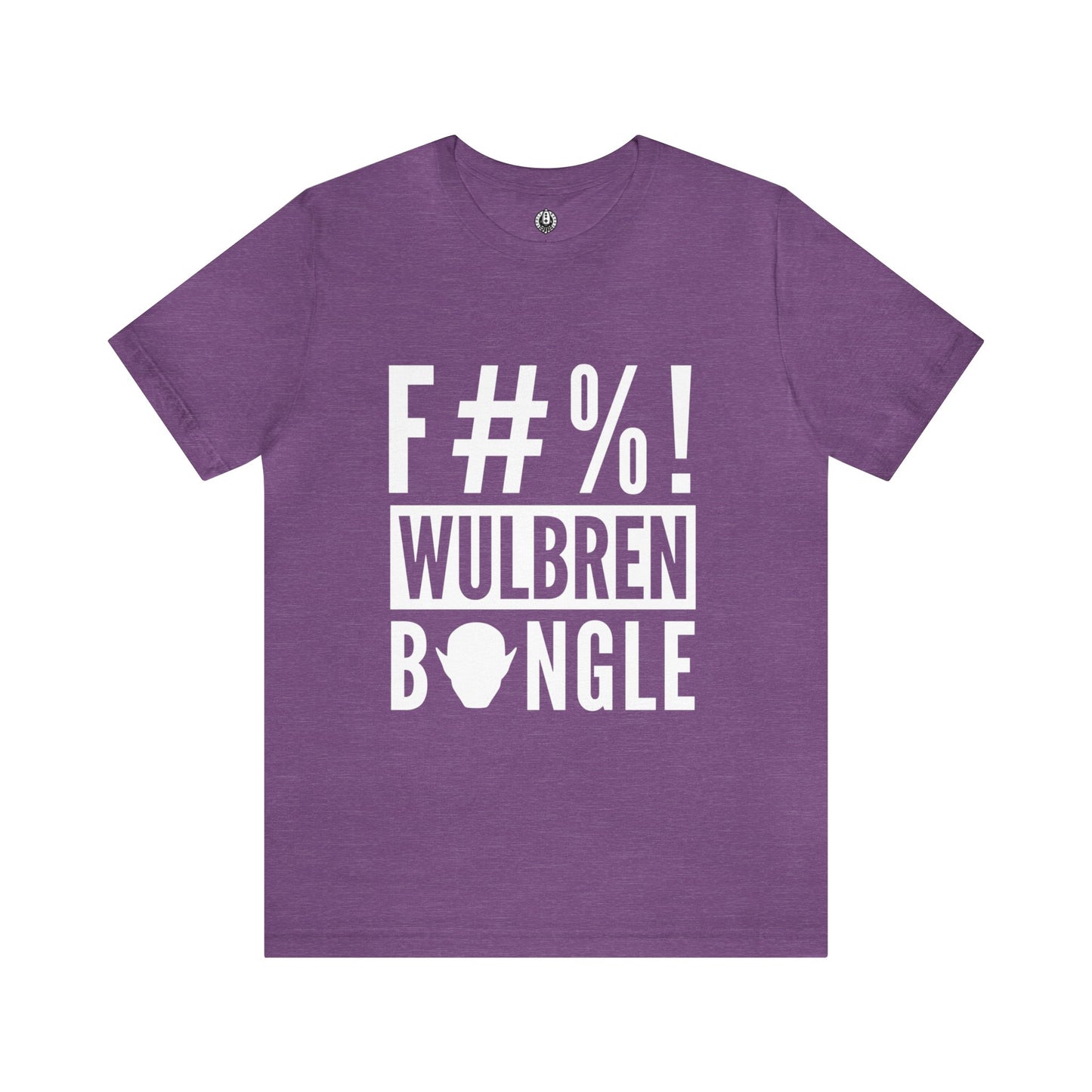 F#%! Wulbren Bongle - T-Shirt (Unisex)