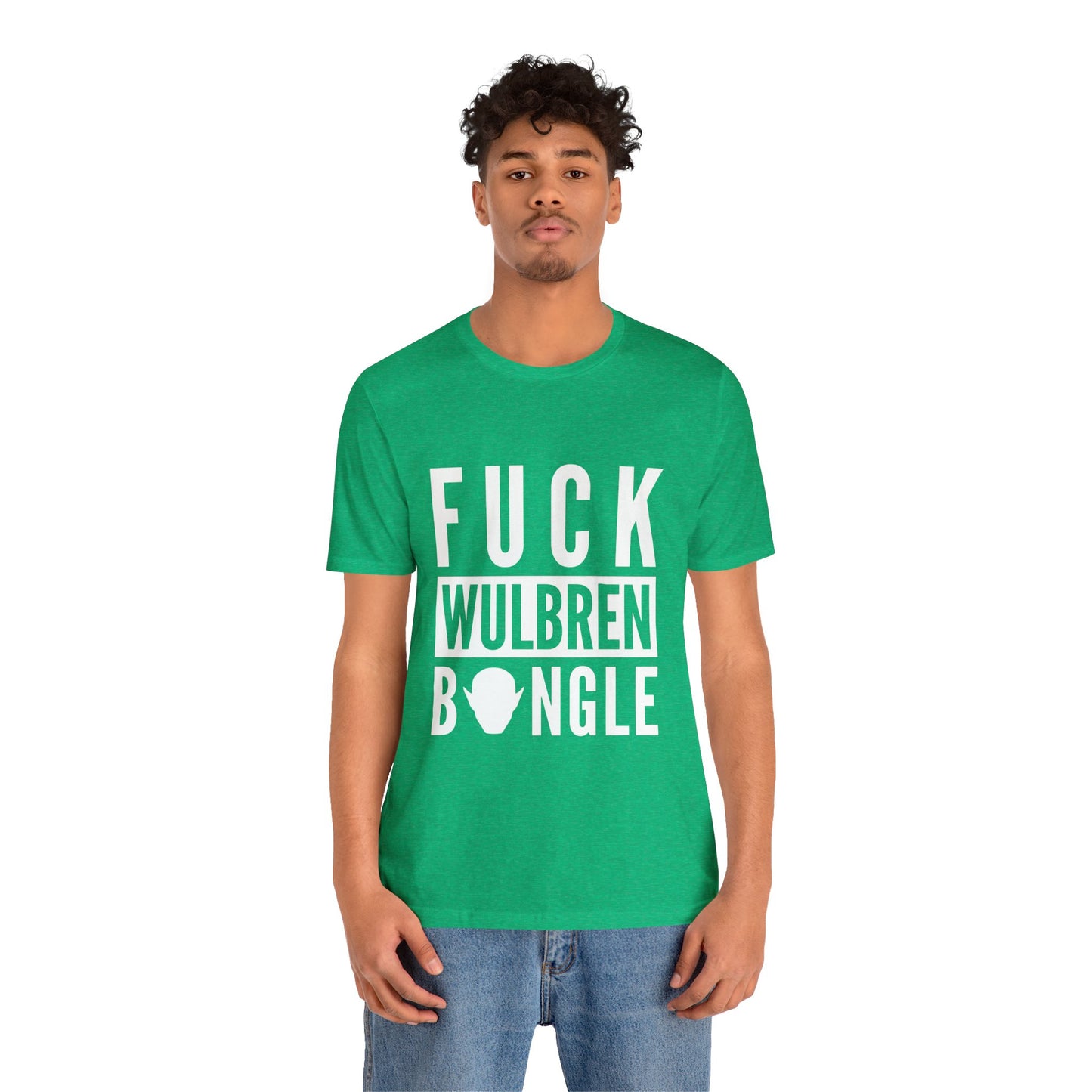 F*** Wulbren Bongle (Uncensored) - T-Shirt (Unisex)