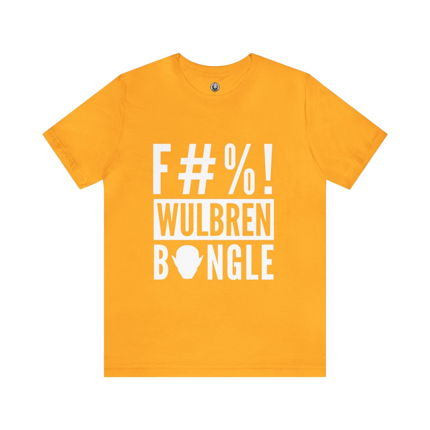 F#%! Wulbren Bongle - T-Shirt (Unisex)